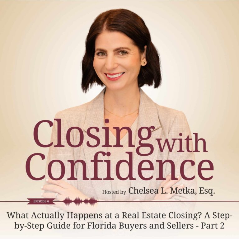 006: What Actually Happens at a Real Estate Closing? A Step-by-Step Guide for Florida Buyers and Sellers – Part 2